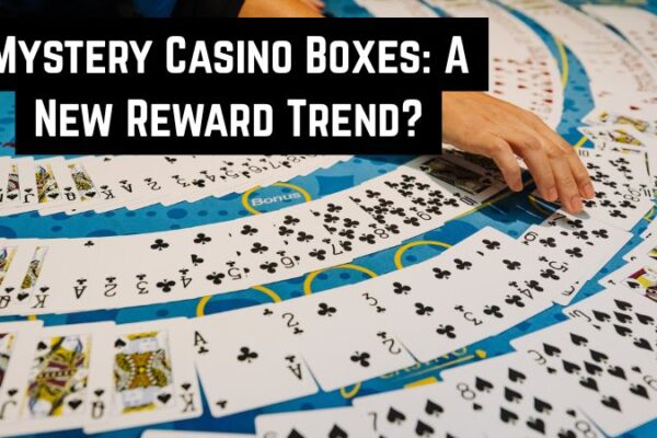 Mystery Casino Boxes: A New Reward Trend? Mystery Casino Boxes: A New Reward Trend?